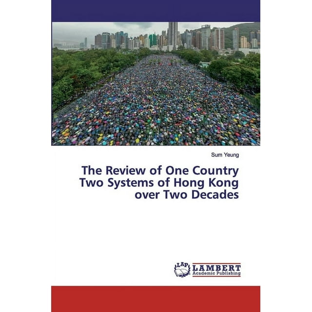 The Review of One Country Two Systems of Hong Kong over Two Decades (Paperback)