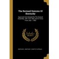 thumbnail image 1 of The Revised Statutes Of Kentucky : Approved And Adopted By The General Assembly, 1851 And 1852, And In Force From July 1, 1852 (Paperback), 1 of 1