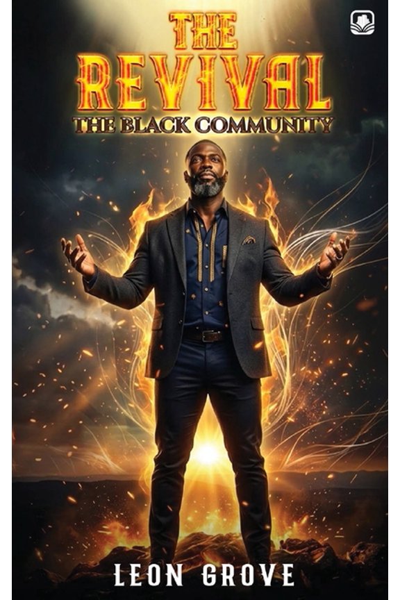 The Revival: A Renewal of the Black Man, the Black Family, and the Black Community, (Hardcover)