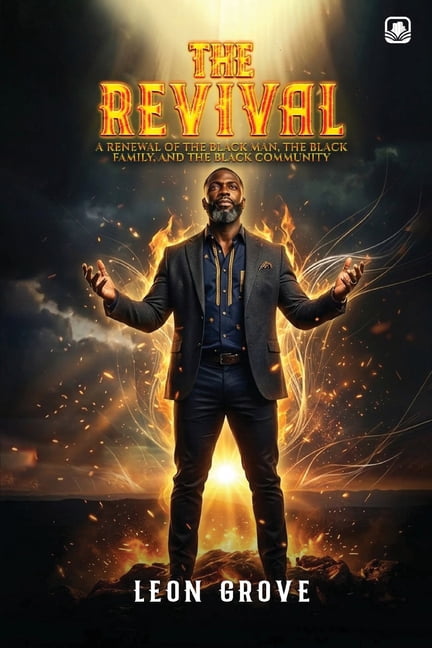 The Revival: A Renewal of the Black Man, the Black Family, and the Black Community, (Paperback)