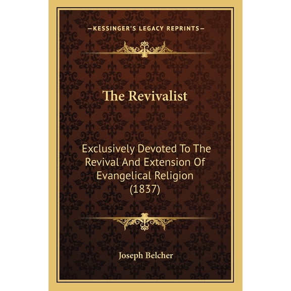 The Revivalist : Exclusively Devoted To The Revival And Extension Of Evangelical Religion (1837) (Paperback)