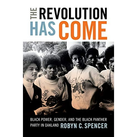 Pre-Owned The Revolution Has Come: Black Power, Gender, and the Black Panther Party in Oakland, 9780822362869, 0822362864, Paperback, Reprint edition