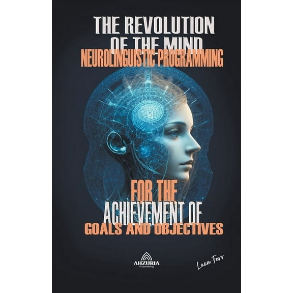 The Revolution Of The Mind - Neurolinguistic Programming (Paperback)