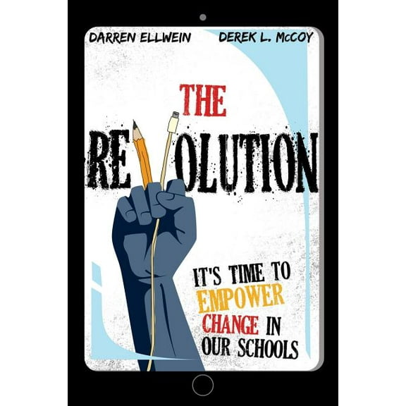 The Revolution: It's Time to Empower Change in Our Schools, (Paperback)