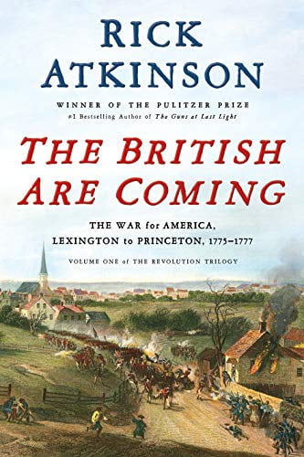 RICK ATKINSON; JOHN STERLING The Revolution Trilogy: The British Are Coming : The War for America, Lexington to Princeton, 1775-1777 (Series #1) (Hardcover)