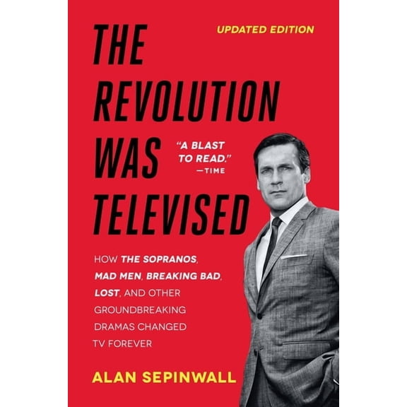 The Revolution Was Televised: How the Sopranos, Mad Men, Breaking Bad, Lost, and Other Groundbreaking Dramas Changed TV , (Paperback)