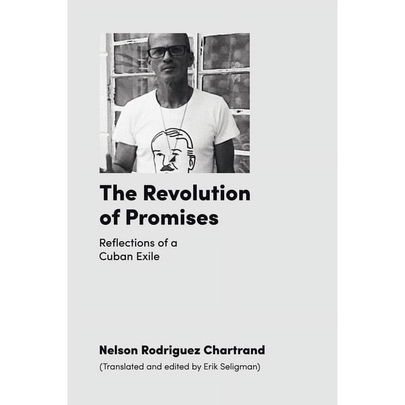 The Revolution of Promises: Reflections of a Cuban Exile, (Paperback)