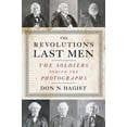 thumbnail image 1 of The Revolution's Last Men : The Soldiers Behind the Photographs (Hardcover), 1 of 1