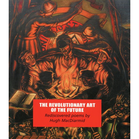 The Revolutionary Art of the Future: Rediscovered Poems, (Paperback)