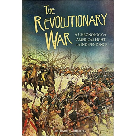 Pre-Owned The Revolutionary War: A Chronology of America's Fight for Independence (Hardcover) 1491420073 9781491420072