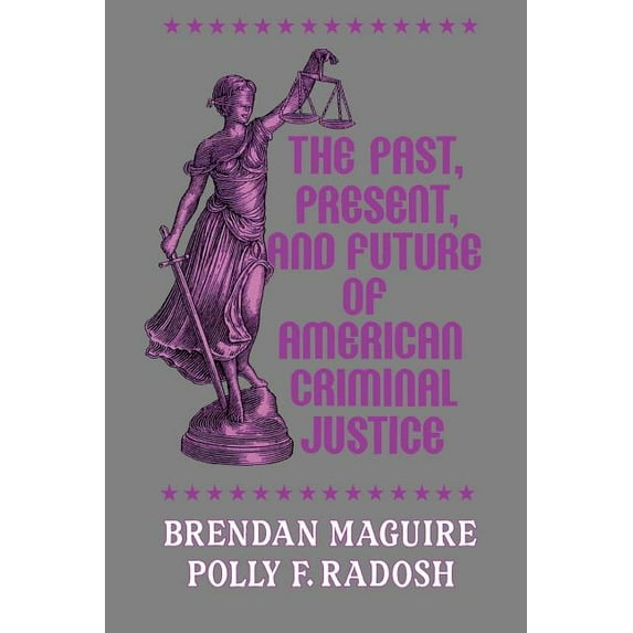 The Reynolds Sociology The Past, Present, and Future of American Criminal Justice, (Paperback)