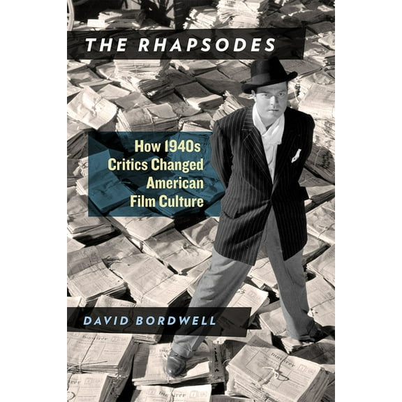 The Rhapsodes : How 1940s Critics Changed American Film Culture (Paperback)