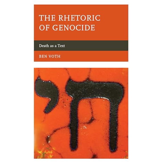 Pre-Owned The Rhetoric of Genocide: Death as a Text (Lexington Studies in Political Communication) Paperback
