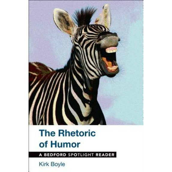 Pre-Owned The Rhetoric of Humor: A Bedford Spotlight Reader (Paperback) 1319020135 9781319020132
