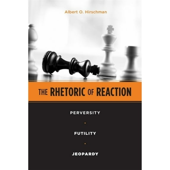 Pre-Owned The Rhetoric of Reaction: Perversity, Futility, Jeopardy (Paperback) 067476868X 9780674768680
