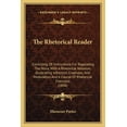 thumbnail image 1 of The Rhetorical Reader : Consisting Of Instructions For Regulating The Voice, With A Rhetorical Notation, Illustrating Inflection, Emphasis, And Modulation And A Course Of Rhetorical Exercises (1848) (Paperback), 1 of 1