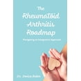 thumbnail image 1 of The Rheumatoid Arthritis Roadmap: Navigating an Integrative Approach, (Paperback), 1 of 1
