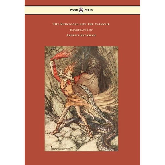 The Rhinegold and The Valkyrie - The Ring of the Niblung - Volume I - Illustrated by Arthur Rackham, (Paperback)