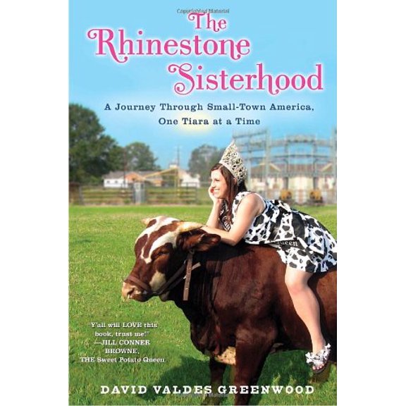 Pre-Owned The Rhinestone Sisterhood: A Journey Through Small-Town America, One Tiara at a Time (Hardcover) by David Valdes Greenwood
