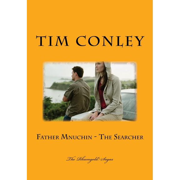 Father Mnuchin - The Searcher The Rhumgold Sagas Paperback 1729677428 9781729677421 Tim Conley