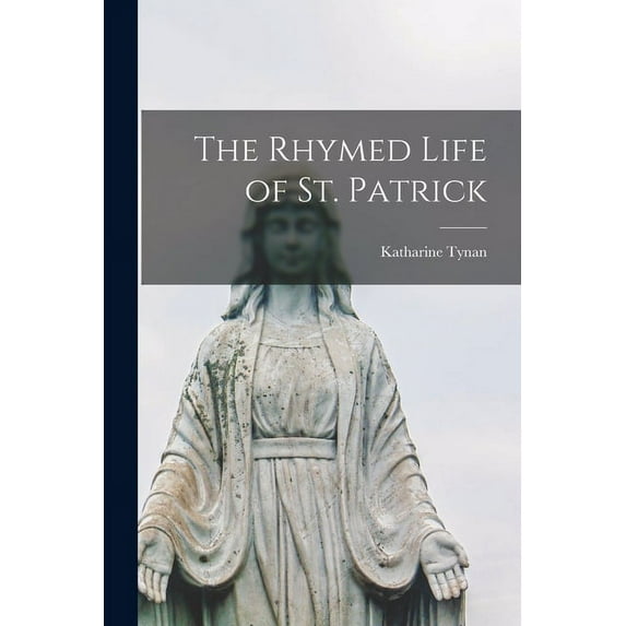 The Rhymed Life of St. Patrick (Paperback)