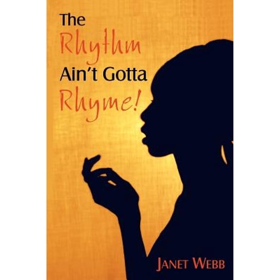 Pre-Owned The Rhythm Ain't Gotta Rhyme! (Paperback) by Janet Webb