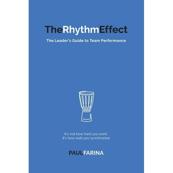 The Rhythm Effect: The Leader's Guide to Team Performance, (Paperback)