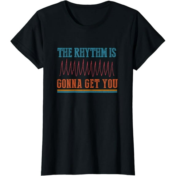 The Rhythm Is Gonna Get You Funny ICU ER Nurse Life Nursing T-Shirt