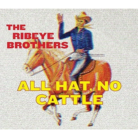 The Ribeye Brothers - All Hat No Cattle - Country - CD