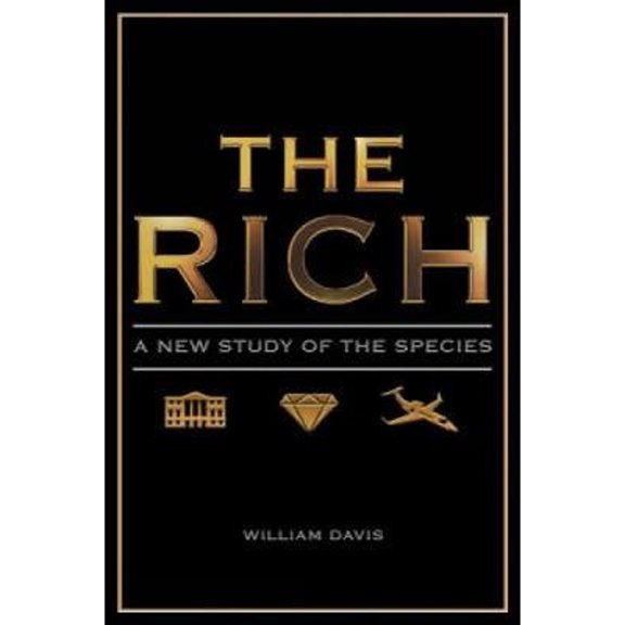 Pre-Owned The Rich: A New Study of the Species (Hardcover) 1840467665 9781840467666