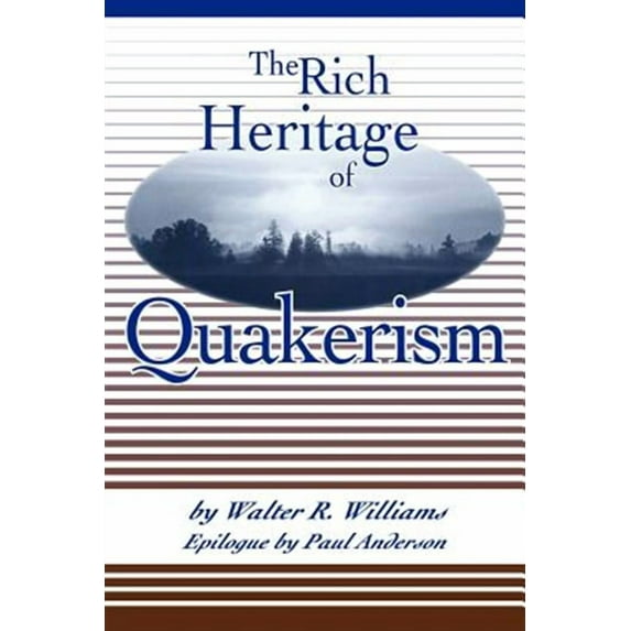The Rich Heritage of Quakerism -- Walter R. Williams