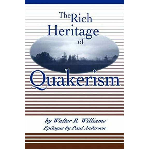 The Rich Heritage of Quakerism -- Walter R. Williams