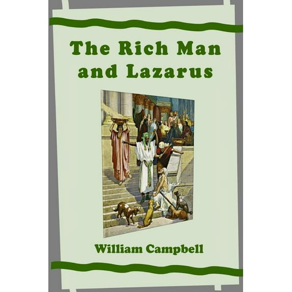 The Rich Man and Lazarus (Paperback) by William Campbell