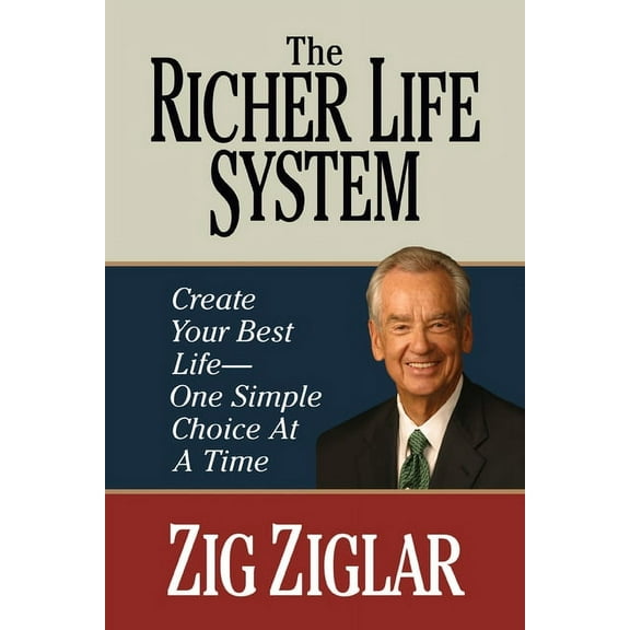 The Richer Life System: Create Your Best Life - One Simple Choice at at Time, (Paperback)