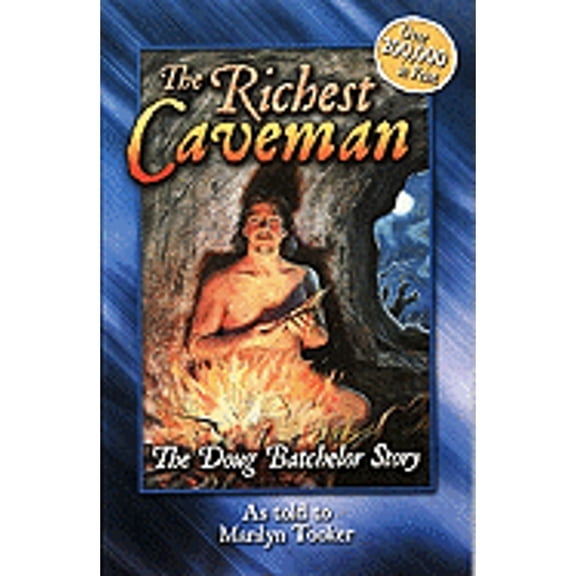 The Richest Caveman: The Doug Batchelor Story (Paperback) by Marilyn Tooker