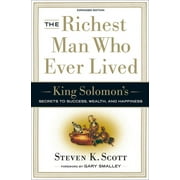 STEVEN K SCOTT The Richest Man Who Ever Lived: King Solomon&apos;s Secrets to Success, Wealth, and Happiness, (Hardcover)