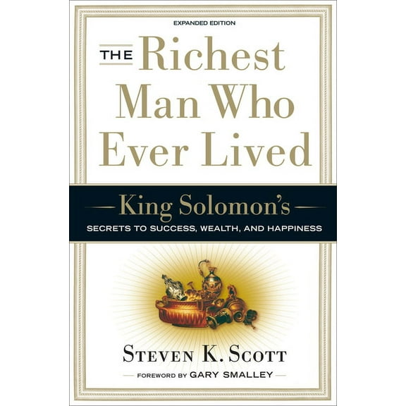 The Richest Man Who Ever Lived: King Solomon's Secrets to Success, Wealth, and Happiness, (Hardcover)