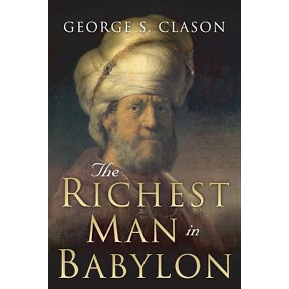 The Richest Man in Babylon : Original 1926 Edition