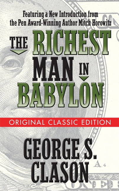 GEORGE S CLASON; MITCH HOROWITZ The Richest Man in Babylon (Original Classic Edition) (Paperback)