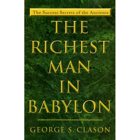 The Richest Man in Babylon: The Success Secrets of the Ancients, (Paperback)