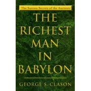 The Richest Man in Babylon The Success Secrets of the Ancients, Paperback
