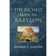The Richest Man in Babylon - The Original 1926 Classic Readers Library Classics, Paperback