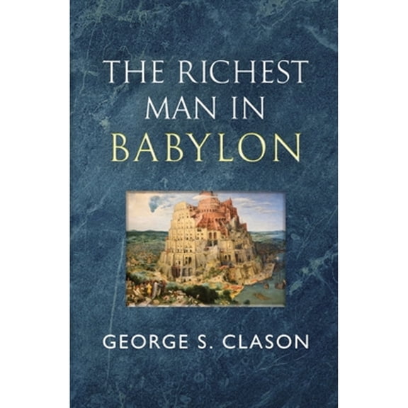 Pre-Owned The Richest Man in Babylon - The Original 1926 Classic (Reader's Library Classics) (Paperback) 1954839499 9781954839496