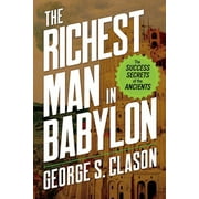 The Richest Man in Babylon The Success Secrets of the Ancients, Paperback