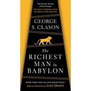 The Richest Man in Babylon The Success Secrets of the Ancients--The Most Inspiring Book on Wealth Ever Written, Paperback
