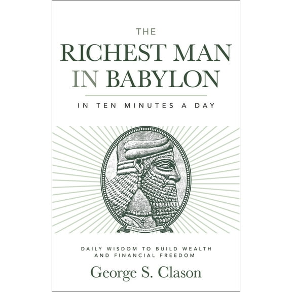 The Richest Man in Babylon in Ten Minutes a Day: Daily Wisdom to Build Wealth and Financial Freedom, (Paperback)