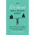 thumbnail image 1 of Pre-Owned The Richest Real Estate Agent: How to Build a Seven-Figure Business without Sacrificing Your Relationships (Paperback) 1544529643 9781544529646, 1 of 1