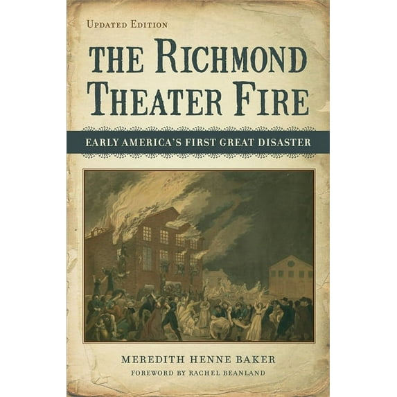 The Richmond Theater Fire: Early America's First Great Disaster, (Paperback)