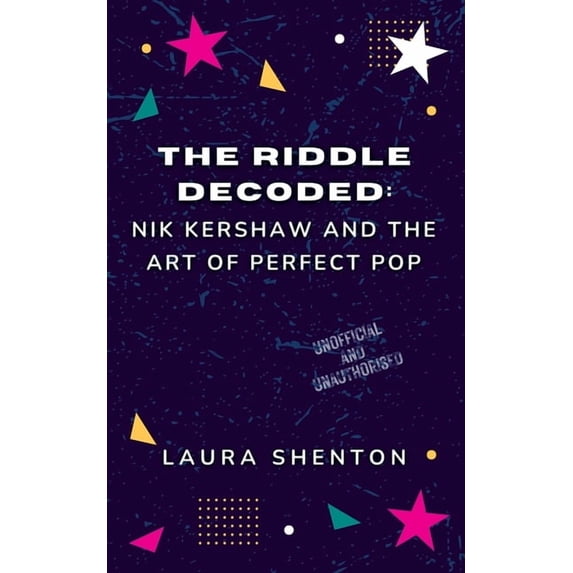 The Riddle Decoded: Nik Kershaw and the Art of Perfect Pop, (Paperback)