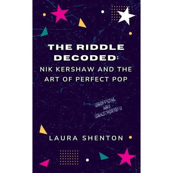 The Riddle Decoded: Nik Kershaw and the Art of Perfect Pop, (Paperback)